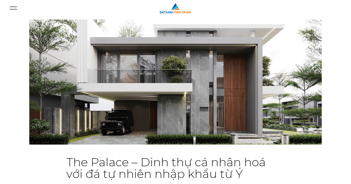 The Palace – Dinh thự cá nhân hoá với đá tự nhiên nhập khẩu từ Ý | Đất Xanh Miền Trung